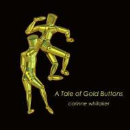 A Tale of Gold Buttons di Corinne Whitaker edito da Createspace Independent Publishing Platform