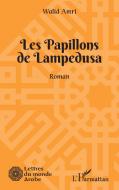 PAPILLONS DE LAMPEDUSA (LES) di Walid Amri edito da Editions L'Harmattan