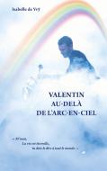 Valentin Au-Delà de l'Arc-en-Ciel di Isabelle de Vrÿ edito da Books on Demand
