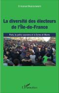 La diversité des électeurs de l'Île-de-France di Emmanuel Nkunzumwami edito da Editions L'Harmattan