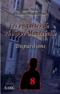 Les enquêtes de Philippe Montebello 8: Disparitions di Anne-Marie Brichau-Magnabosco edito da LIGHTNING SOURCE INC