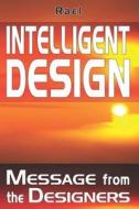 Intelligent Design: Message from the Designers di Rael edito da Nova Distribution
