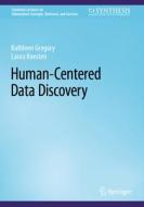Human-Centered Data Discovery di Laura Koesten, Kathleen Gregory edito da Springer International Publishing