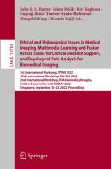 Ethical and Philosophical Issues in Medical Imaging, Multimodal Learning and Fusion Across Scales for Clinical Decision Support, and Topological Data  edito da Springer Nature Switzerland