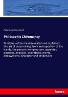 Philosophic Chiromancy di Robert Allen Campbell edito da hansebooks