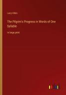 The Pilgrim's Progress in Words of One Syllable di Lucy Aikin edito da Outlook Verlag