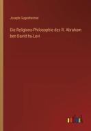 Die Religions-Philosophie des R. Abraham ben David ha-Levi di Joseph Gugenheimer edito da Outlook Verlag