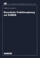 Hierarchische Produktionsplanung und KANBAN di Patrick Lermen edito da Gabler Verlag