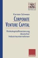 Corporate Venture Capital di Karsten Schween edito da Gabler Verlag