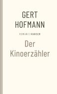 Der Kinoerzähler di Gert Hofmann edito da Carl Hanser Verlag
