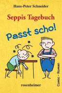 Seppis Tagebuch, Passt scho! di Hans-Peter Schneider edito da Rosenheimer Verlagshaus
