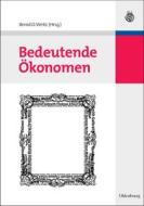 Bedeutende Oekonomen di Bernd Otto Weitz, Heinz Knaup, Anja Eckstein edito da Walter De Gruyter