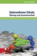 Unternehmen Schule: Führung und Zusammenarbeit di Holger Lindemann edito da Vandenhoeck + Ruprecht