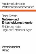 Nutzen- und Entscheidungstheorie di Franz Ferschl edito da VS Verlag für Sozialwissenschaften