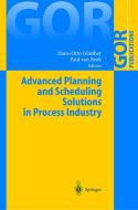 Advanced Planning And Scheduling Solutions In Process Industry di H. O. Gunther, P. Van Beek, Hans-Otto Gunther edito da Springer-verlag Berlin And Heidelberg Gmbh & Co. Kg