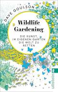 Wildlife Gardening di Dave Goulson edito da Ullstein Taschenbuchvlg.