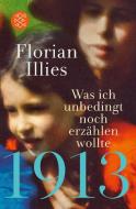 1913 - Was ich unbedingt noch erzählen wollte di Florian Illies edito da FISCHER Taschenbuch