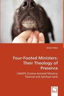 Four-Footed Ministers: Their Theology of Presence di Jerilyn Felton edito da VDM Verlag