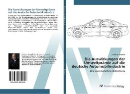 Die Auswirkungen der Umweltprämie auf die deutsche Automobilindustrie di Christian Biesecke edito da AV Akademikerverlag