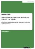 Darstellungskonzepte höfischer Liebe bei Heinrich von Veldeke di Urte Borchardt edito da GRIN Publishing