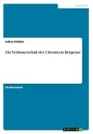 Die Verfasserschaft Der Chronicon Bergense di Julius Schuler edito da Grin Publishing