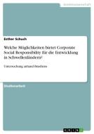 Welche Möglichkeiten bietet Corporate Social Responsibility für die Entwicklung in Schwellenländern? di Esther Schuch edito da GRIN Publishing