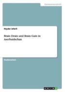 Brain Drain und Brain Gain in Aserbaidschan di Heydar Jafarli edito da GRIN Verlag