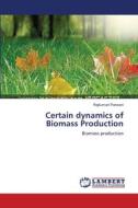 Certain dynamics of Biomass Production di Rajkumari Parwani edito da LAP Lambert Academic Publishing