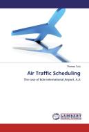 Air Traffic Scheduling di Thomas Tulu edito da LAP Lambert Academic Publishing