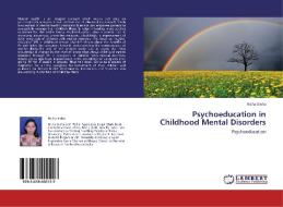 Psychoeducation in Childhood Mental Disorders di Nisha Sinha edito da LAP Lambert Academic Publishing