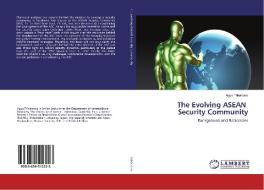 The Evolving ASEAN Security Community di Agus Trihartono edito da LAP Lambert Academic Publishing