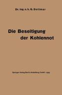 Die Beseitigung der Kohlennot di Georg Dettmar edito da Springer Berlin Heidelberg