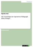 Die Grundzüge der Operativen Pädagogik Klaus Pranges di Myrthe Prell edito da GRIN Verlag