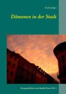 Damonen In Der Stadt di Katka Jager edito da Books On Demand