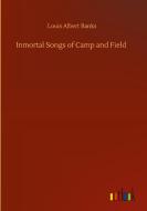Inmortal Songs of Camp and Field di Louis Albert Banks edito da Outlook Verlag
