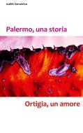 Palermo, una storia - Ortigia, un amore di Judith Sumalvico edito da Books on Demand