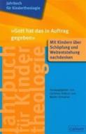 Jahrbuch für Kindertheologie Band 11: "Gott hat das in Auftrag gegeben" edito da Calwer Verlag GmbH