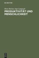 Produktivität und Menschlichkeit di Horst Becker, Ingo Langosch edito da Lucius + Lucius