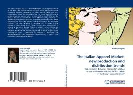 The Italian Apparel Market: new production and distribution trends di Paola Sinisgalli edito da LAP Lambert Acad. Publ.