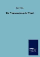 Die Flugbewegung der Vögel di Karl Milla edito da TP Verone Publishing
