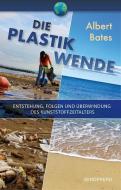 Die Plastik-Wende di Albert Bates edito da Windpferd Verlagsges.