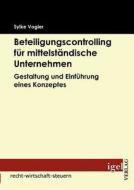 Beteiligungscontrolling für mittelständische Unternehmen di Sylke Vogler edito da Igel Verlag