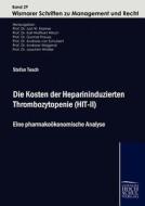 Die Kosten der Heparininduzierten Thrombozytopenie (HIT-II) di Stefan Tesch, Jost W. Kramer edito da Europäischer Hochschulverlag