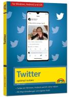 Twitter - optimal nutzen - neueste Version 2020 mit allen Funktionen anschaulich erklärt di Bernd Schmitt edito da Markt+Technik Verlag