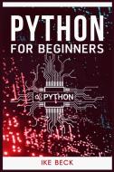 Python Programming for Beginners di Ike Beck edito da Ike Beck