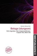Beluga (sturgeon) edito da Brev Publishing