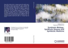 Symbiotic Biology, Symbiotic Disease and Symbiotic Medicine di Ravikumar Kurup, Parameswara Achutha Kurup edito da LAP Lambert Academic Publishing
