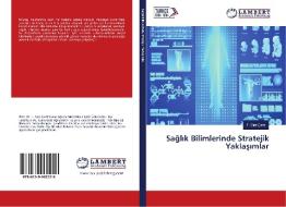 Saglik Bilimlerinde Stratejik Yaklasimlar di F. Sirri Çam edito da LAP Lambert Academic Publishing
