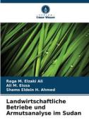 Landwirtschaftliche Betriebe und Armutsanalyse im Sudan di Raga M. Elzaki Ali, Ali M. Eissa, Shams Eldein H. Ahmed edito da Verlag Unser Wissen