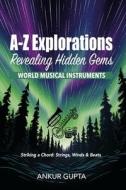 World Musical Instruments: Striking a Chord: Strings, Winds & Beats di Ankur Gupta edito da LIGHTNING SOURCE INC